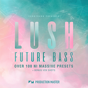LUSH FUTURE BASS FOR NI MASSIVE