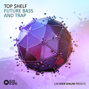 TOP $HELF: FUTURE BASS & TRAP SERUM PRESETS