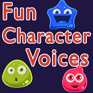 FUN CHARACTER VOICES