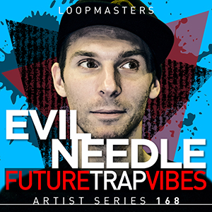 EVIL NEEDLE - FUTURE TRAP VIBES