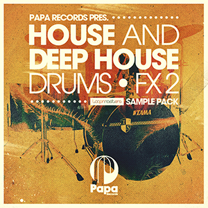 PAPA RECORDS - HOUSE & DEEP HOUSE DRUMS & FX 2