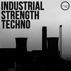 INDUSTRIAL STRENGTH TECHNO