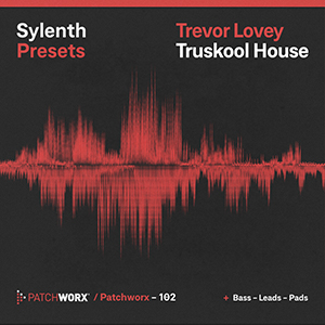 TREVOR LOVEYS - TRUESKOOL HOUSE SYLENTH PRESETS