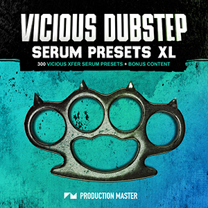 VICIOUS DUBSTEP SERUM PRESETS XL