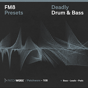 DEADLY DRUM & BASS FM8 PRESETS