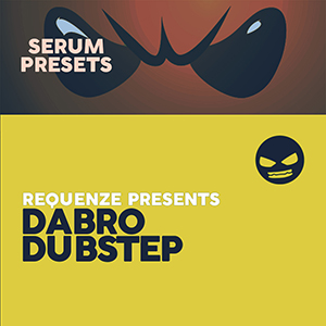 DABRO DUBSTEP - SERUM PRESETS