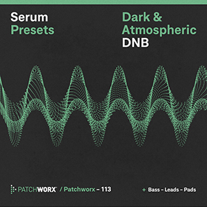 DARK & ATMOSPHERIC DNB - SERUM PRESETS