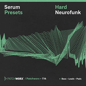 HARD NEUROFUNK - SERUM PRESETS