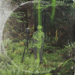 FOLEY SOUNDSCAPES