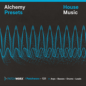 HOUSE MUSIC - ALCHEMY PRESETS