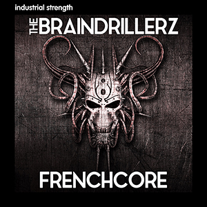 THE BRAINDRILLERZ - FRENCHCORE