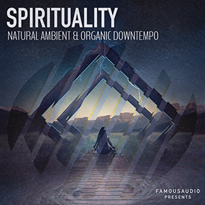 SPIRITUALITY - NATURAL AMBIENT & ORGANIC DOWNTEMPO