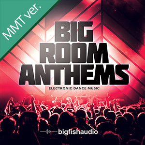 BIG ROOM ANTHEMS MMT