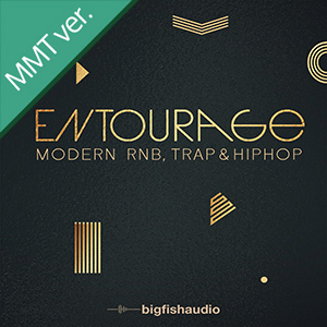 ENTOURAGE - MODERN RNB, TRAP AND HIP HOP MMT