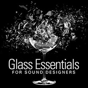 GLASS ESSENTIALS FOR SOUND DESIGNERS