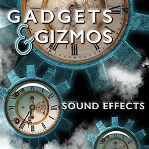 GADGETS AND GIZMOS SOUND EFFECTS
