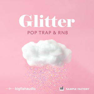 GLITTER:POP, TRAP, AND RNB