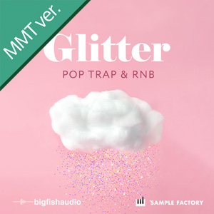 GLITTER:POP, TRAP, AND RNB MMT