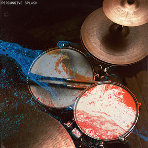 PERCUSSIVE SPLASH