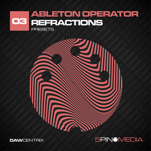 DAWCENTRIX 03 - ABLETON OPERATOR REFRACTIONS