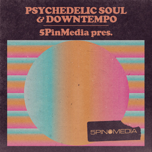 PSYCHEDELIC SOUL & DOWNTEMPO