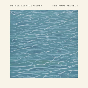 OLIVER PATRICE WEDER - THE POOL PROJECT