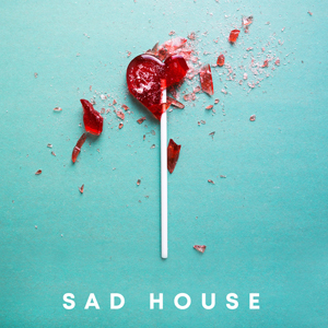 SAD HOUSE