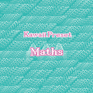 KAWAII PRESET MATHS