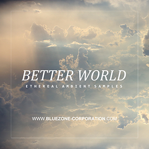 BETTER WORLD - ETHEREAL AMBIENT SAMPLES