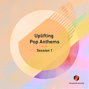 UPLIFTING POP ANTHEMS SESSION 1