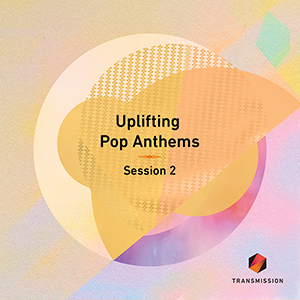 UPLIFTING POP ANTHEMS SESSION 2