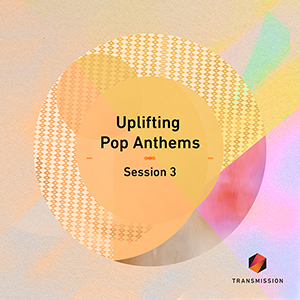 UPLIFTING POP ANTHEMS SESSION 3