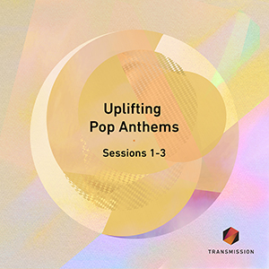 UPLIFTING POP ANTHEMS SESSIONS 1-3