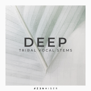 DEEP TRIBAL VOCAL STEMS