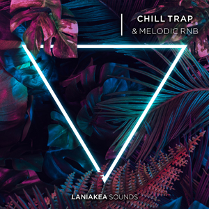 CHILL TRAP & MELODIC RNB