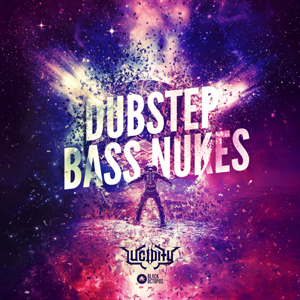 LUCIDITY - DUBSTEP BASS NUKES