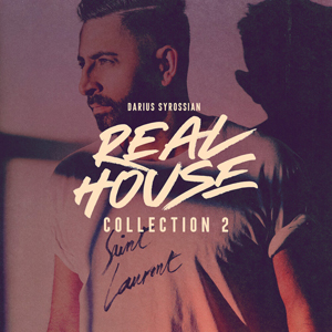 DARIUS SYROSSIAN - REAL HOUSE COLLECTION 2