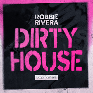 ROBBIE RIVERA - DIRTY HOUSE