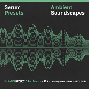 AMBIENT SOUNDSCAPES - SERUM PRESETS