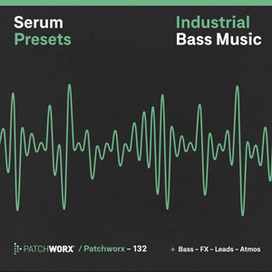 INDUSTRIAL BASS MUSIC - SERUM PRESETS
