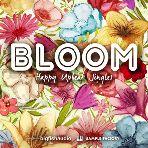BLOOM - HAPPY UPBEAT JINGLES