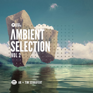 AMBIENT SELECTIONS VOL 2 BY AK & TIM SCHAUFERT