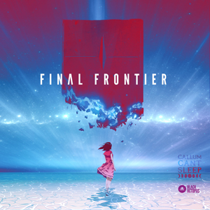 CALLUMCANTSLEEP - FINAL FRONTIER