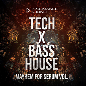 TECH X BASS HOUSE MAYHEM FOR SERUM VOL.1