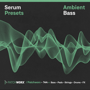 AMBIENT BASS - SERUM PRESETS