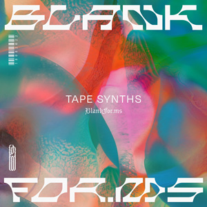 BLANKFOR.MS - TAPE SYNTHS