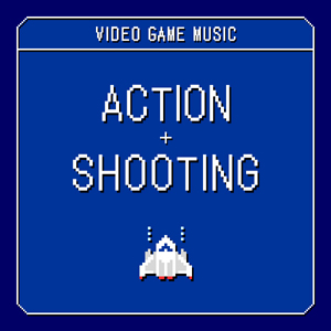 VIDEO GAME MUSIC - ACTION & SHOOTING