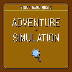 VIDEO GAME MUSIC - ADVENTURE & SIMULATION