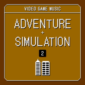 VIDEO GAME MUSIC - ADVENTURE & SIMULATION 2