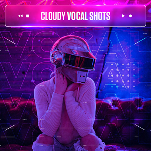 CLOUDY VOCAL SHOTS